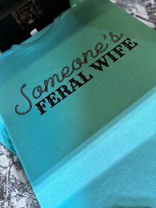 Someone's Feral Wife-Turquoise Tee
