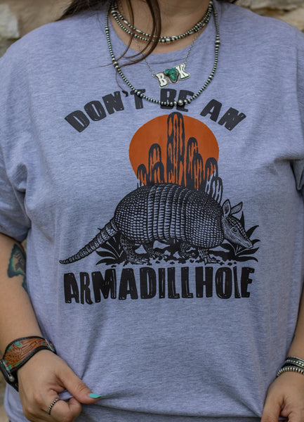 Dont Be An Armadillhole Tee